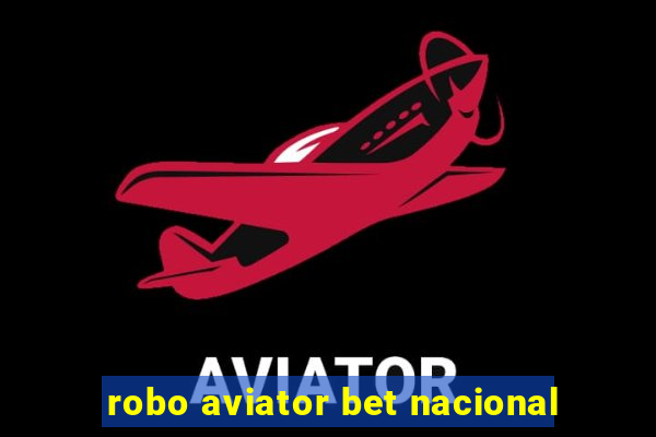 robo aviator bet nacional